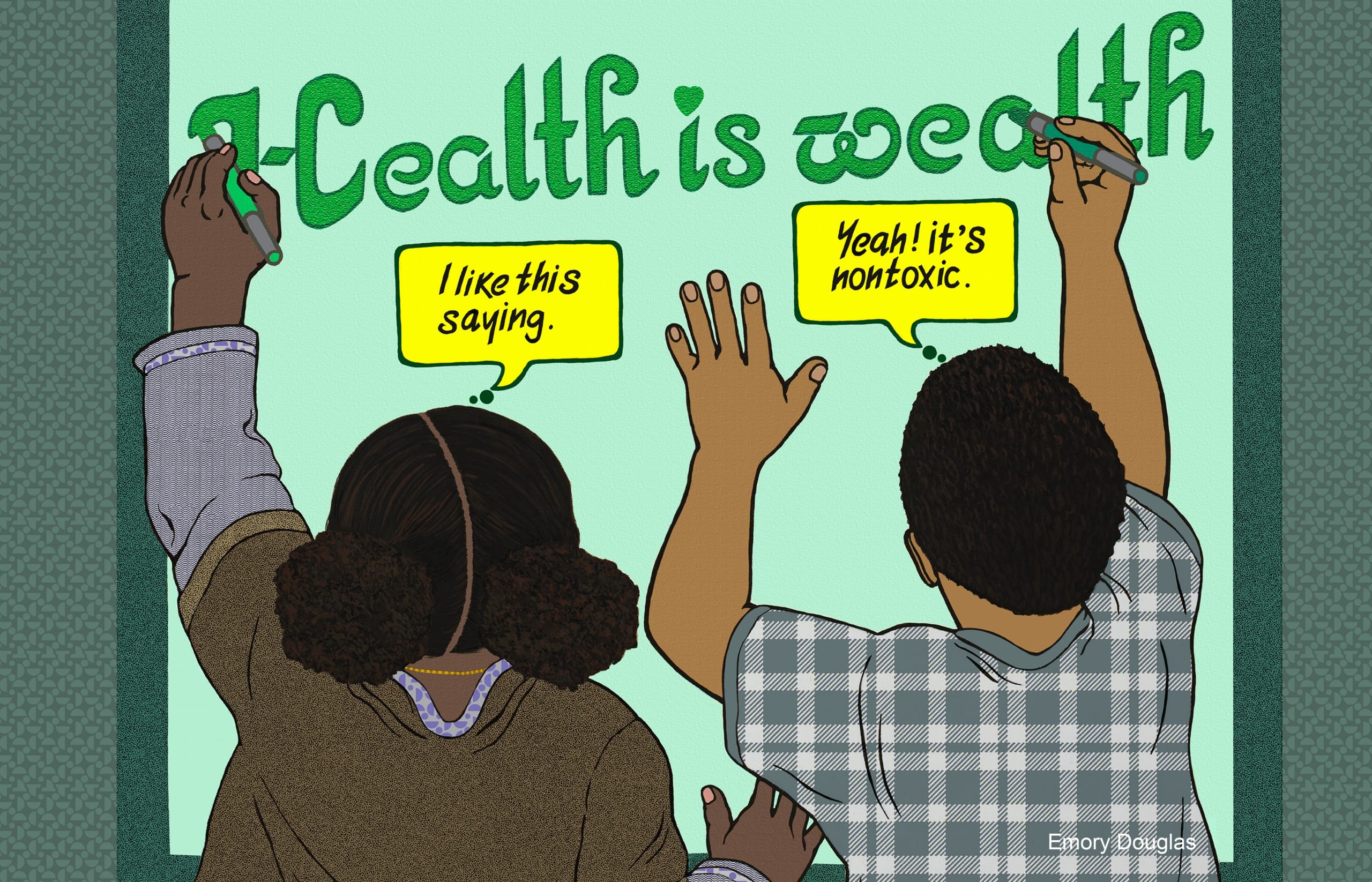 Color drawing that shows two children from behind drawing the phrase "Health is wealth" onto a surface in front of them.The young girl on the left says "I like this saying," the young boy on the right answers "Yeah! It's nontoxic."