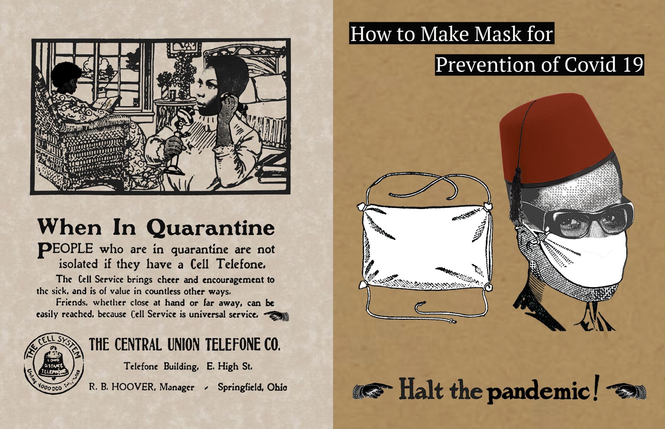 Collaged artwork that visually connects the current pandemic to the 1918 flu pandemic: on left, an old-fashioned ad for telephones, remixed to advertise the usefulness of cell phones during the novel coronavirus pandemic; the right similarly similarly shows a vintage ad with a man in fez hat and face mask, reading "Halt the Pandemic!"