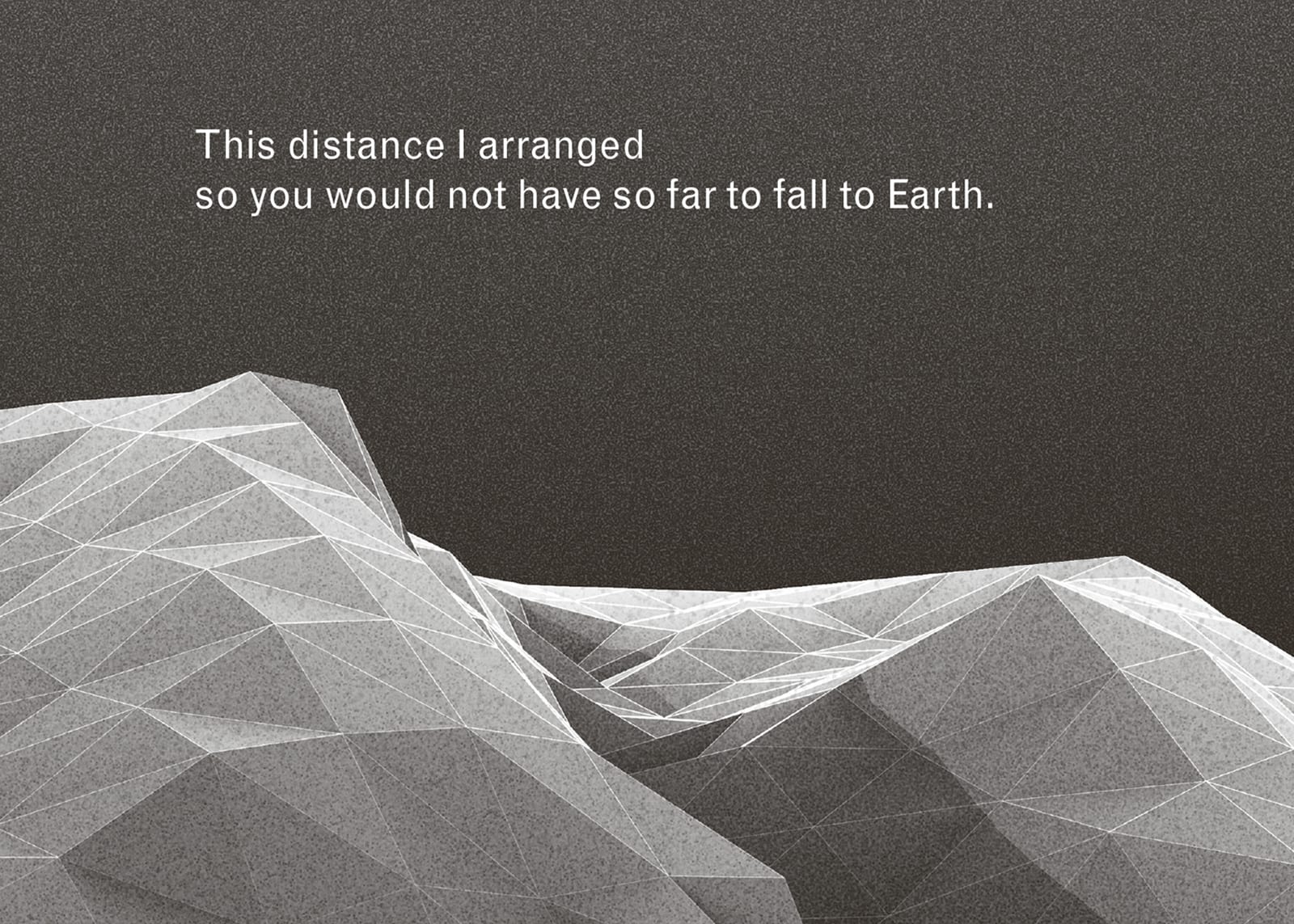 Detail of a book spread from Imaginary Explosions, page 35. Above black-and-white graphic of mountain topography, text reads, “This distance I arranged so you would not have so far to fall to Earth.”