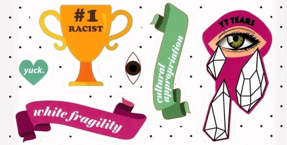 Detail of a sticker sheet featuring various images to be posted around one's institution, including the following: A trophy that reads "#1 Racist," a heart reading "yuck.," a banner that reads "White Fragility," a banner that reads "Cultural Appropriation," and an image of an eye with crystal tears that reads "YT Tears."